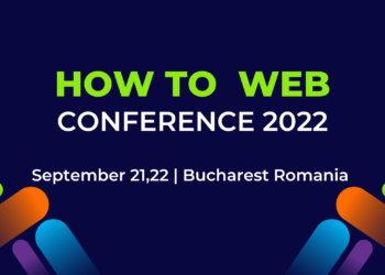 A 11-a ediție ”How to Web”, la București. Circa 2.000 de persoane sunt așteptate la acest eveniment